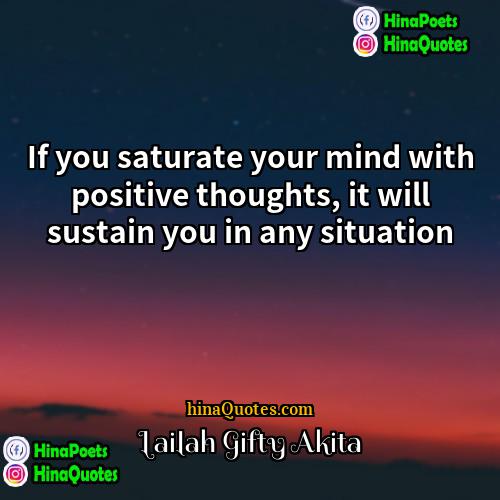 Lailah Gifty Akita Quotes | If you saturate your mind with positive